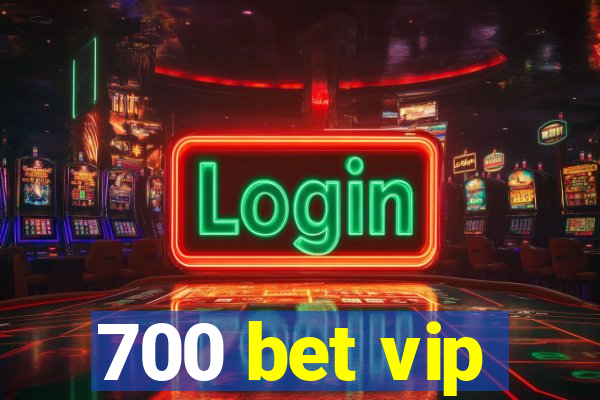 700 bet vip